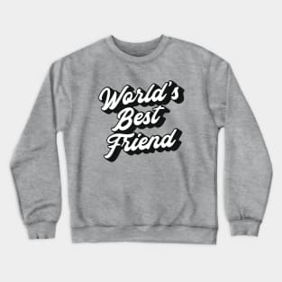 World's Best Friend Lettering (Black & White Design) Crewneck Sweatshirt